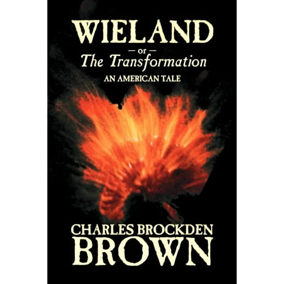Wieland; or, the Transformation. An American Tale by Charles Brockden Brown, Fiction, Horror, (Paperback)