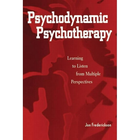 Psychodynamic Psychotherapy: Learning to Listen from Multiple Perspectives, (Paperback)
