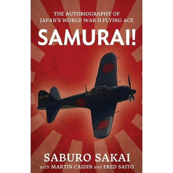 Samurai!: The Autobiography of Japan's World War II Flying Ace, (Paperback)