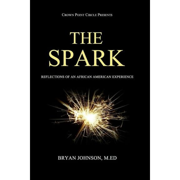 The Spark: Reflections Of An African American Experience, (Paperback)