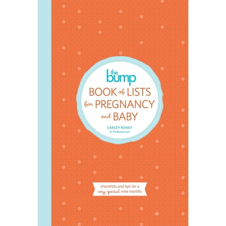 The Bump Book of Lists for Pregnancy and Baby : Checklists and Tips for a Very Special Nine