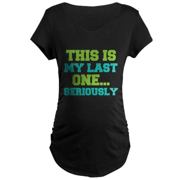 CafePress - This Is My Last One. . . - Maternity Dark T-Shirt