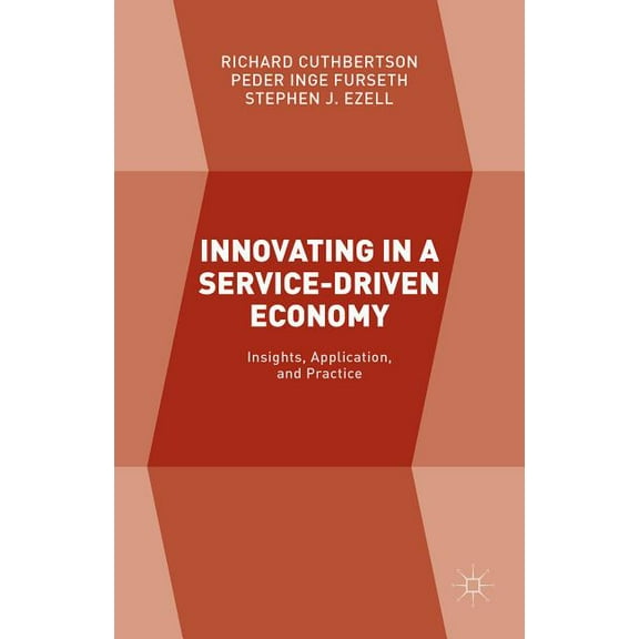 Innovating in a Service-Driven Economy: Insights, Application, and Practice, (Hardcover)