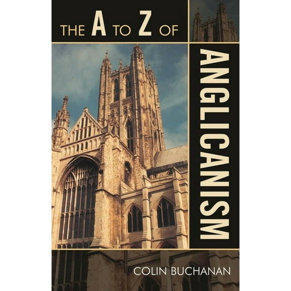 A to Z Guides The A to Z of Anglicanism, Book 59, (Paperback)