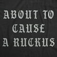 thumbnail image 2 of Mens Funny T Shirts About to Cause A Ruckus Sarcastic Graphic Novelty Tee for Men Graphic Tees, 2 of 9