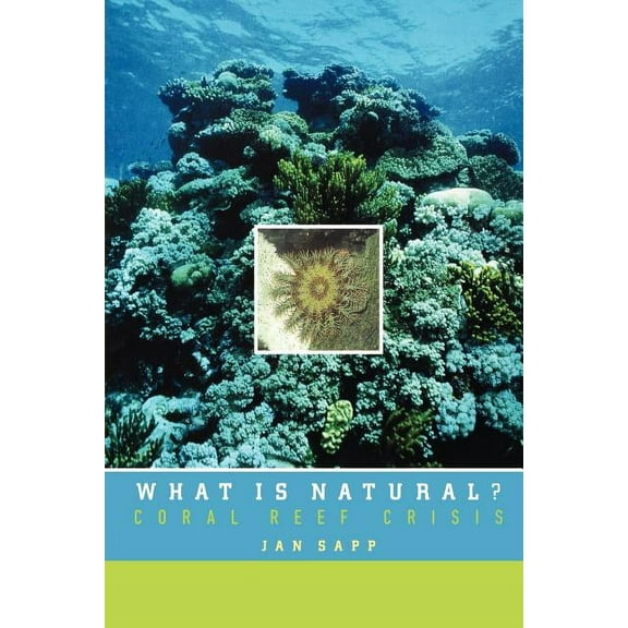 What Is Natural?: Coral Reef Crisis, (Paperback)