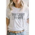 thumbnail image 2 of Too Legit To Quit Cool Graphic Tee T-Shirt, 2 of 7