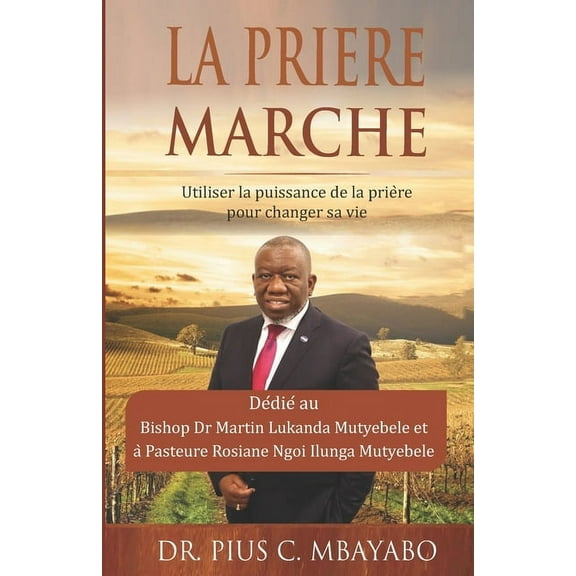 La Priere Marche: Utiliser la puissance de la prière pour changer sa vie (Paperback)