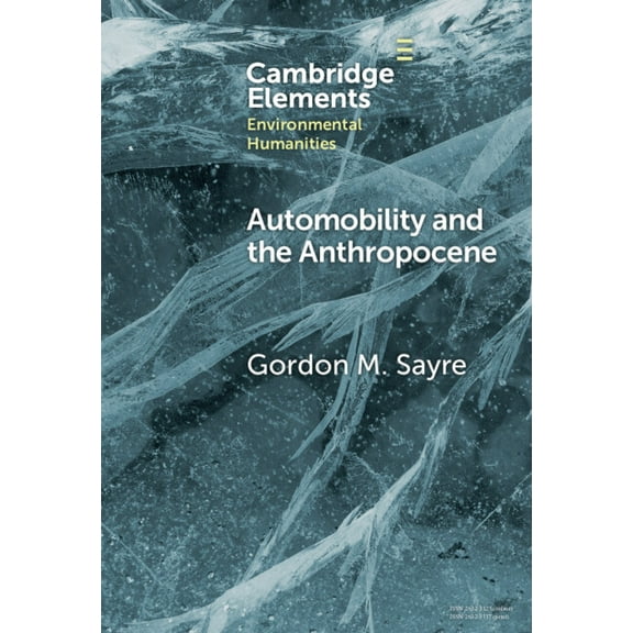 Elements in Environmental Humanities Automobility and the Anthropocene, (Hardcover)