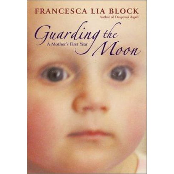 Pre-Owned Guarding the Moon: A Mother's First Year (Hardcover) 0066213673 9780066213675
