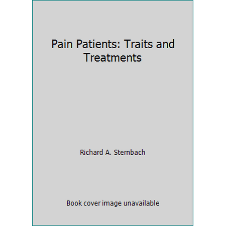 Pain Patients: Traits and Treatments [Hardcover - Used]