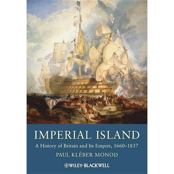 Imperial Island: A History of Britain and Its Empire, 1660-1837, (Paperback)