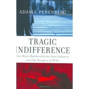Pre-Owned Tragic Indifference: One Man's Battle with the Auto Industry Over the Dangers of Suvs (Hardcover) 0060090588 9780060090586