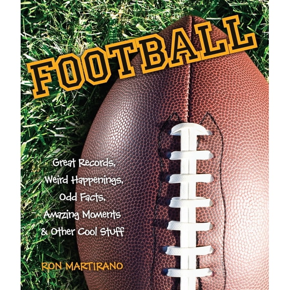 Pre-Owned Football: Great Records, Weird Happenings, Odd Facts, Amazing Moments & Other Cool Stuff (Paperback) 1623540542 9781623540548