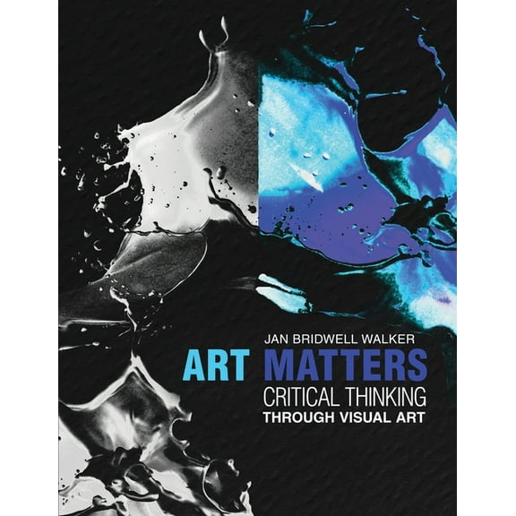 Art Matters: Critical Thinking Through Visual Arts, (Paperback)