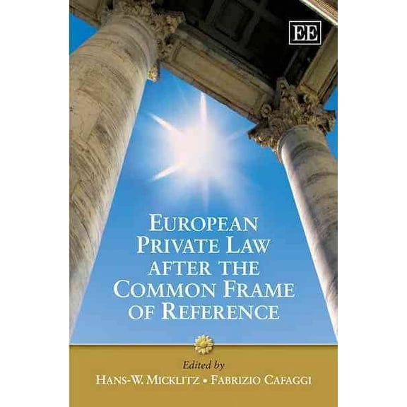 European Private Law After the Common Frame of Reference : What Future for European Private Law