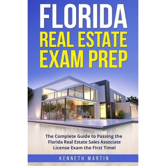 Florida Real Estate Exam Prep: The Complete Guide to Passing the Florida Real Estate Sales Associate License Exam the Fi, (Paperback)