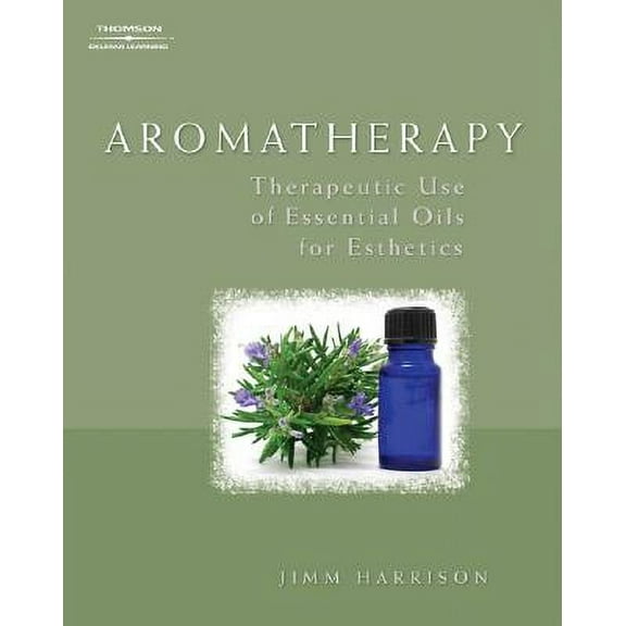 Pre-Owned Aromatherapy: Therapeutic Use of Essential Oils for Esthetics (Paperback) 1401898955 9781401898953