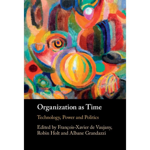 Organization as Time: Technology, Power and Politics, (Hardcover)