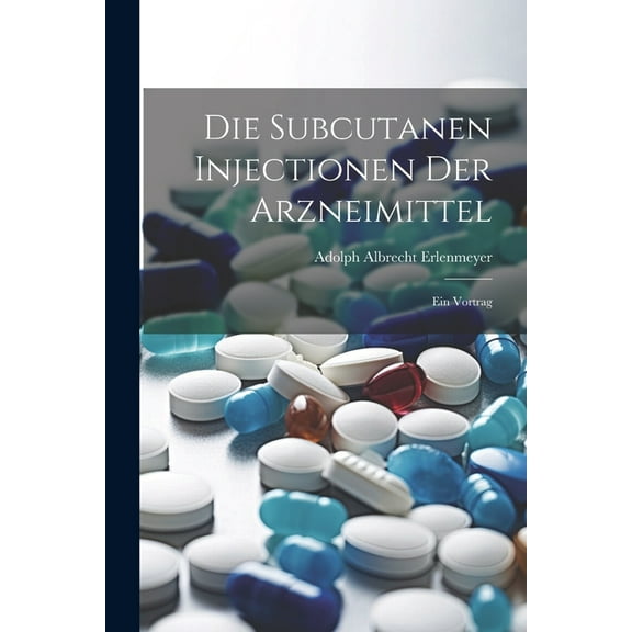 Die Subcutanen Injectionen Der Arzneimittel (Paperback)