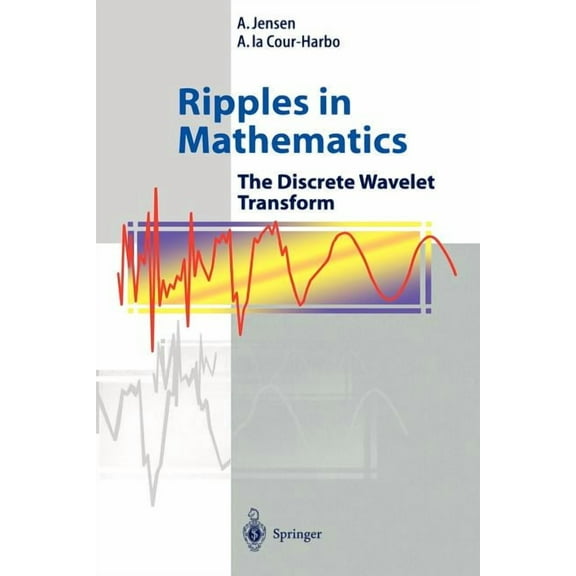 Ripples in Mathematics: The Discrete Wavelet Transform, (Paperback)