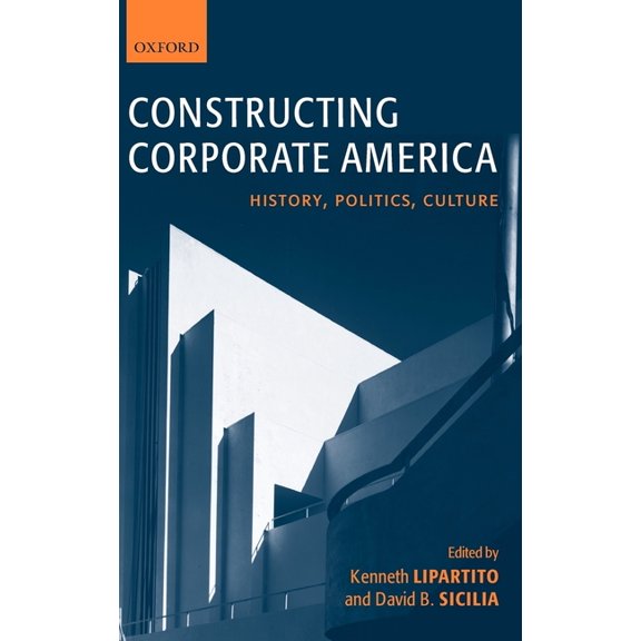 Constructing Corporate America: History, Politics, Culture, (Hardcover)