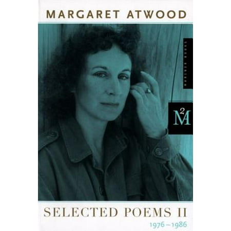 Selected Poems II : 1976 - 1986 (Margaret Atwood Best Poems)