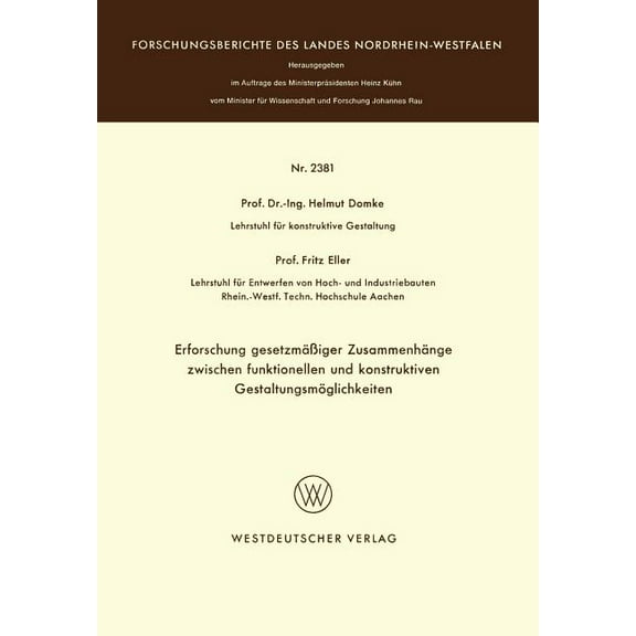 Erforschung Gesetzmäßiger Zusammenhänge Zwischen Funktionellen Und Konstruktiven Gestaltungsmöglichkeiten, (Paperback)