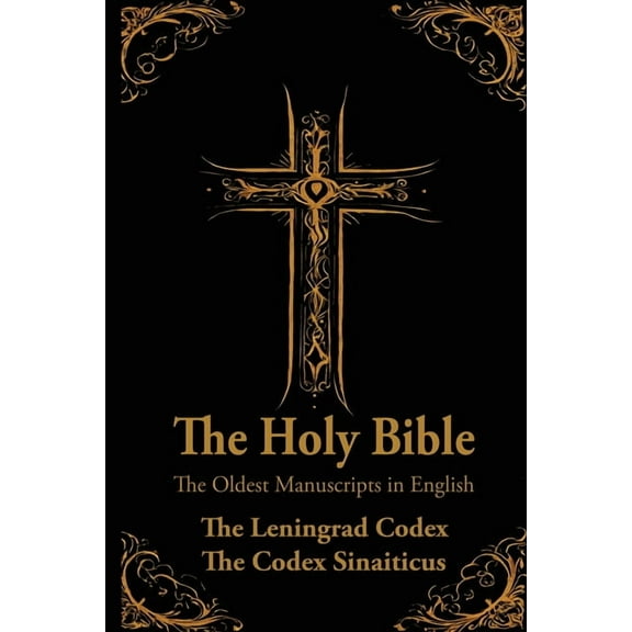 The Holy Bible: Oldest Manuscripts in English: The Leningrad Codex and The Codex Sinaiticus, (Paperback)