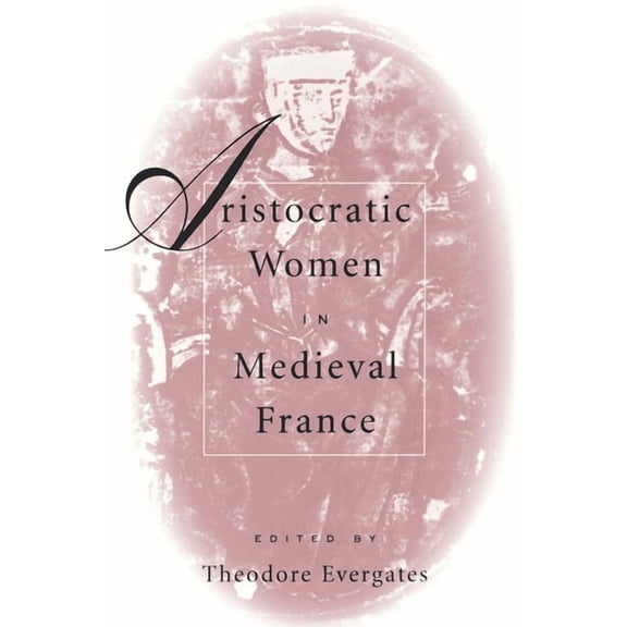 Middle Ages Aristocratic Women in Medieval France, (Paperback)