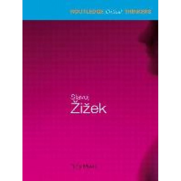 Slavoj Zizek (Routledge Critical Thinkers)