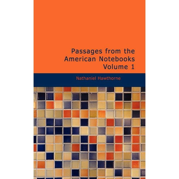 Passages from the American Notebooks Volume 1, (Paperback)
