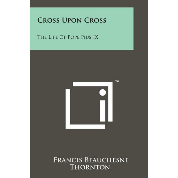 Cross Upon Cross : The Life Of Pope Pius IX