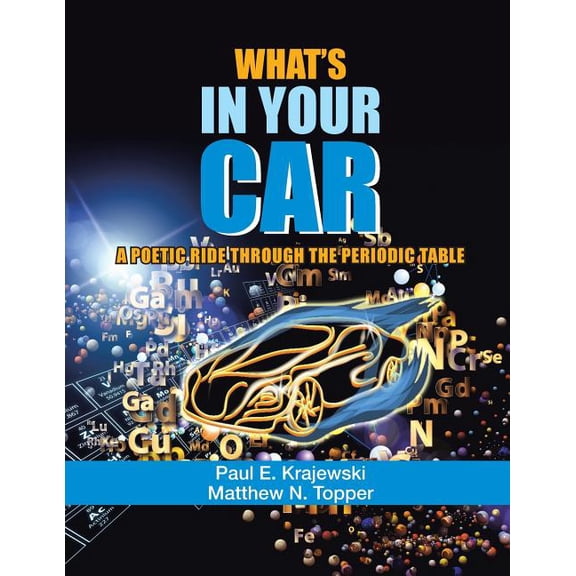 What'S in Your Car: A Poetic Ride Through the Periodic Table, (Paperback)