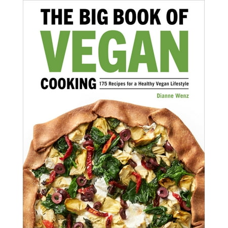 The Big Book of Vegan Cooking: 175 Recipes for a Healthy Vegan Lifestyle, (Hardcover)