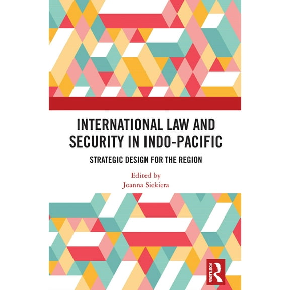 International Law and Security in Indo-Pacific: Strategic Design for the Region, (Hardcover)