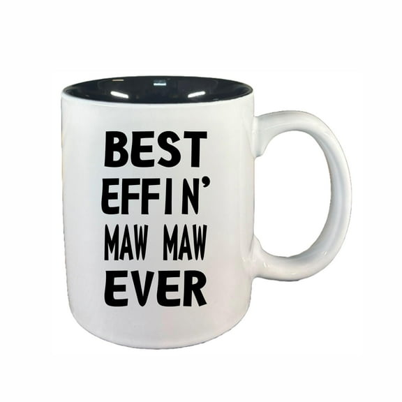 MawMaw Coffee Mugs, Best Effin Maw Maw Ever 11oz Ceramic Coffee Cup Teacup with Handle, Funny Birthday Gifts
