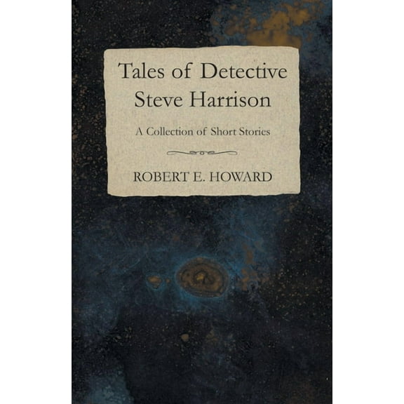 Tales of Detective Steve Harrison (a Collection of Short Stories), (Paperback)