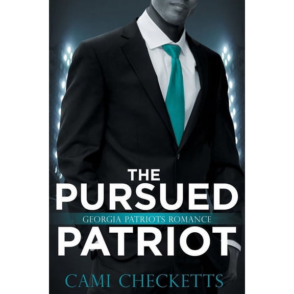 The Pursued Patriot: Georgia Patriots Romance (Paperback) by Cami Checketts