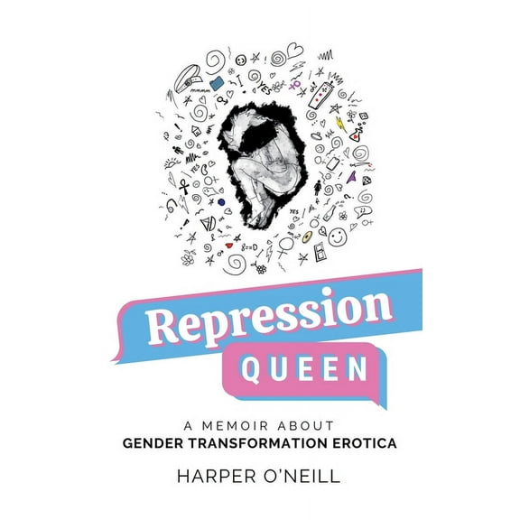 Repression Queen: A Memoir About Gender Transformation Erotica, (Paperback)