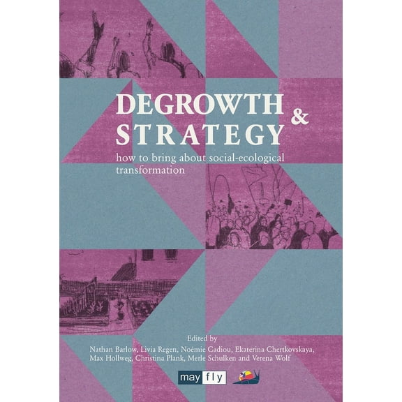 Degrowth & Strategy: how to bring about social-ecological transformation (Paperback)