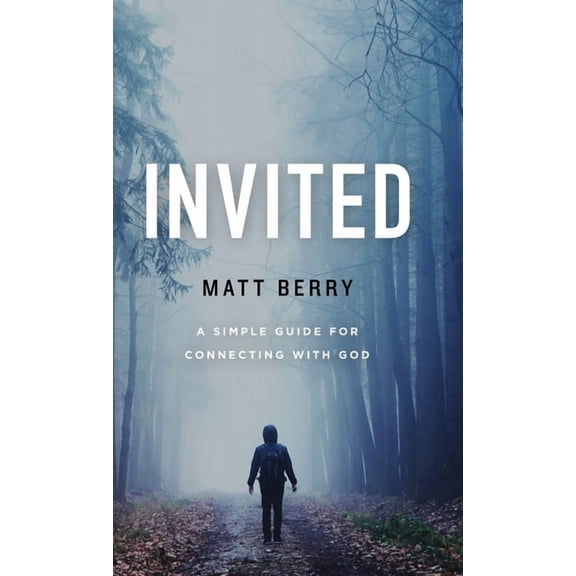 Invited: A Simple Guide for Connecting with God, (Hardcover)