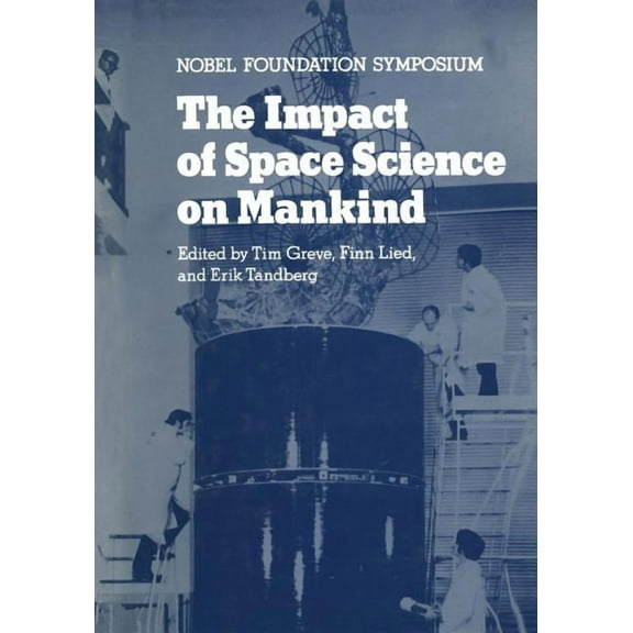 Nobel Foundation Symposia The Impact of Space Science on Mankind, Book 31, (Paperback)