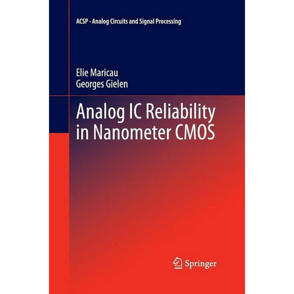 Analog Circuits and Signal Processing Analog IC Reliability in Nanometer CMOS, (Paperback)