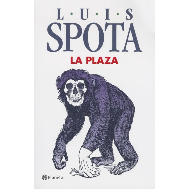 LA PLAZA (2014) PLANETA MEXICO LUIS SPOTA
