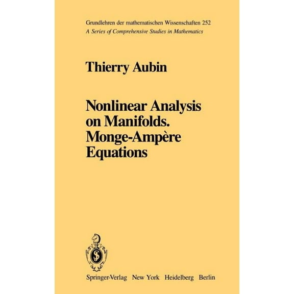 Grundlehren Der Mathematischen Wissensch Nonlinear Analysis on Manifolds. Monge-Ampère Equations, Book 252, (Hardcover)