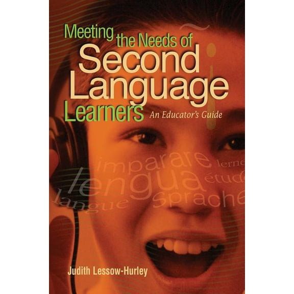Meeting the Needs of Second Language Learners: An Educator's Guide, (Paperback)