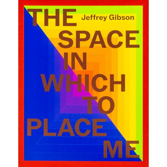 Jeffrey Gibson: The Space in Which to Place Me, (Hardcover)