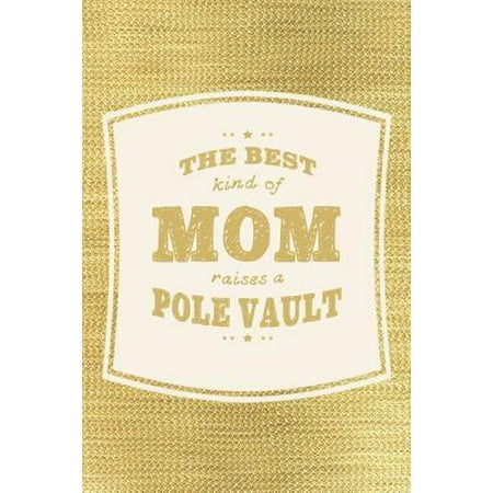 The Best Kind Of Mom Raises A Pole Vault: Family life grandpa dad men father's day gift love marriage friendship parenting wedding divorce Memory dati (Best Pole Vault Poles)