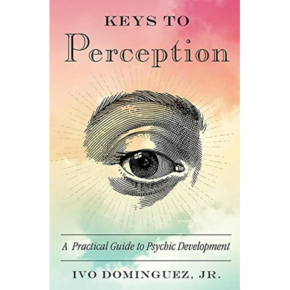 Keys to Perception: A Practical Guide to Psychic Development